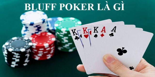 Trong game bài poker, bluff là thủ thuật “đánh lừa” đối thủ Trong game bài poker, bluff là thủ thuật “đánh lừa” đối thủ