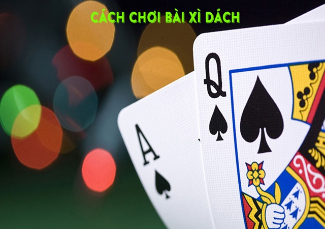 Luật chơi Xì dách bạn nên biết Luật chơi Xì dách bạn nên biết